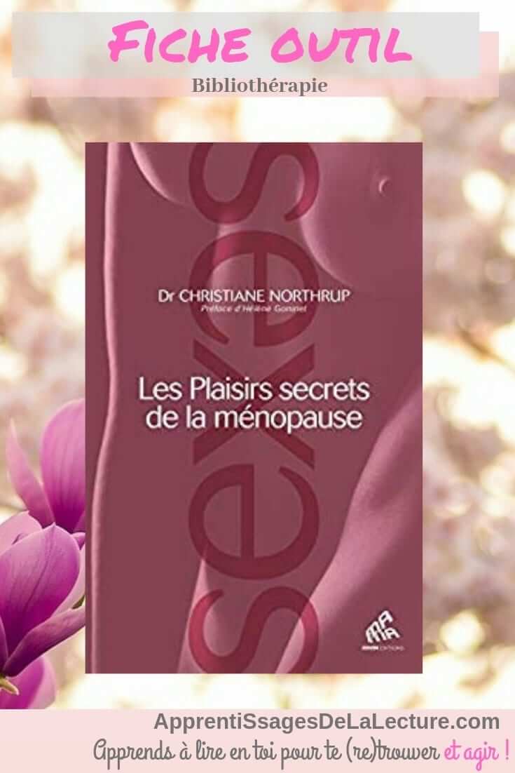 Les Plaisirs Secrets De La Ménopause Du Dr Christiane Northrup Apprentis Sages De La Lecture 9622