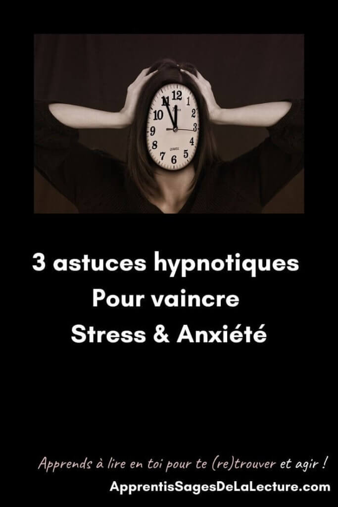 3 Astuces hypnotiques pour vaincre stress & anxiété